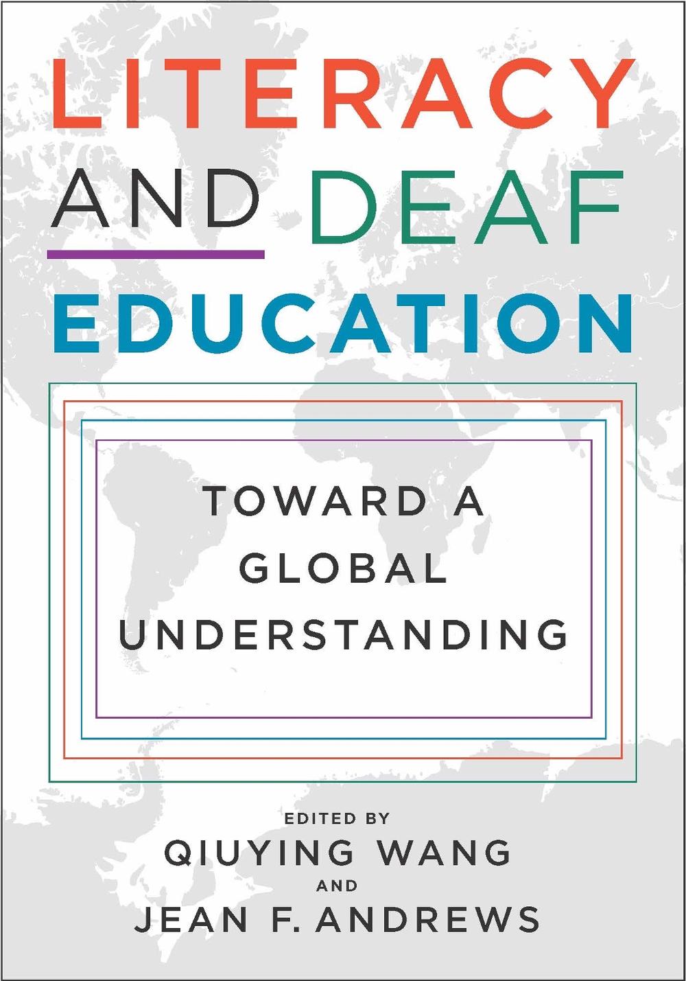 Literacy and Deaf Education – Toward a Global Understanding by Qiuying Wang - ISBN: 9781944838676