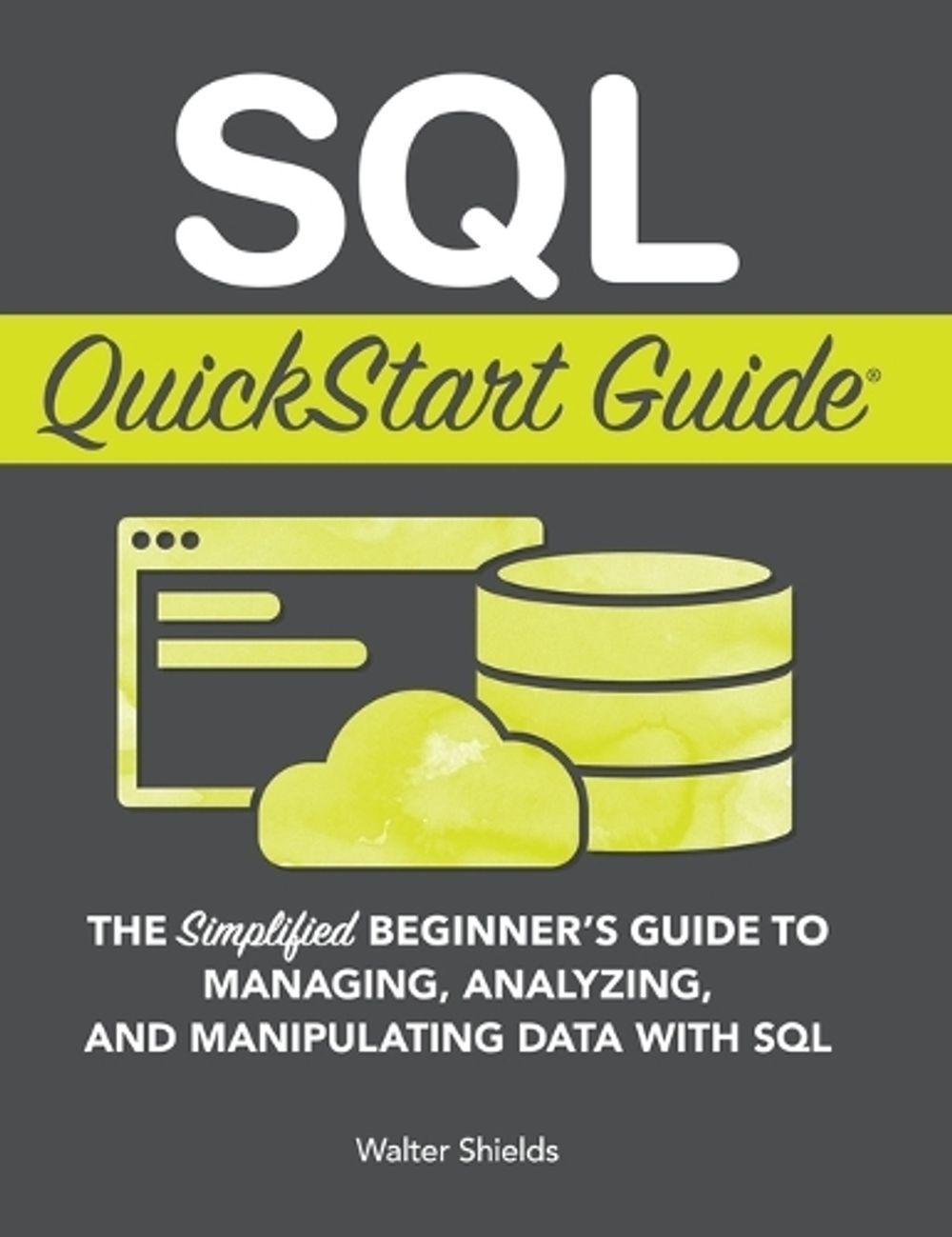 SQL QuickStart Guide by Walter Shields, Hardcover, 9781945051234 | Buy ...