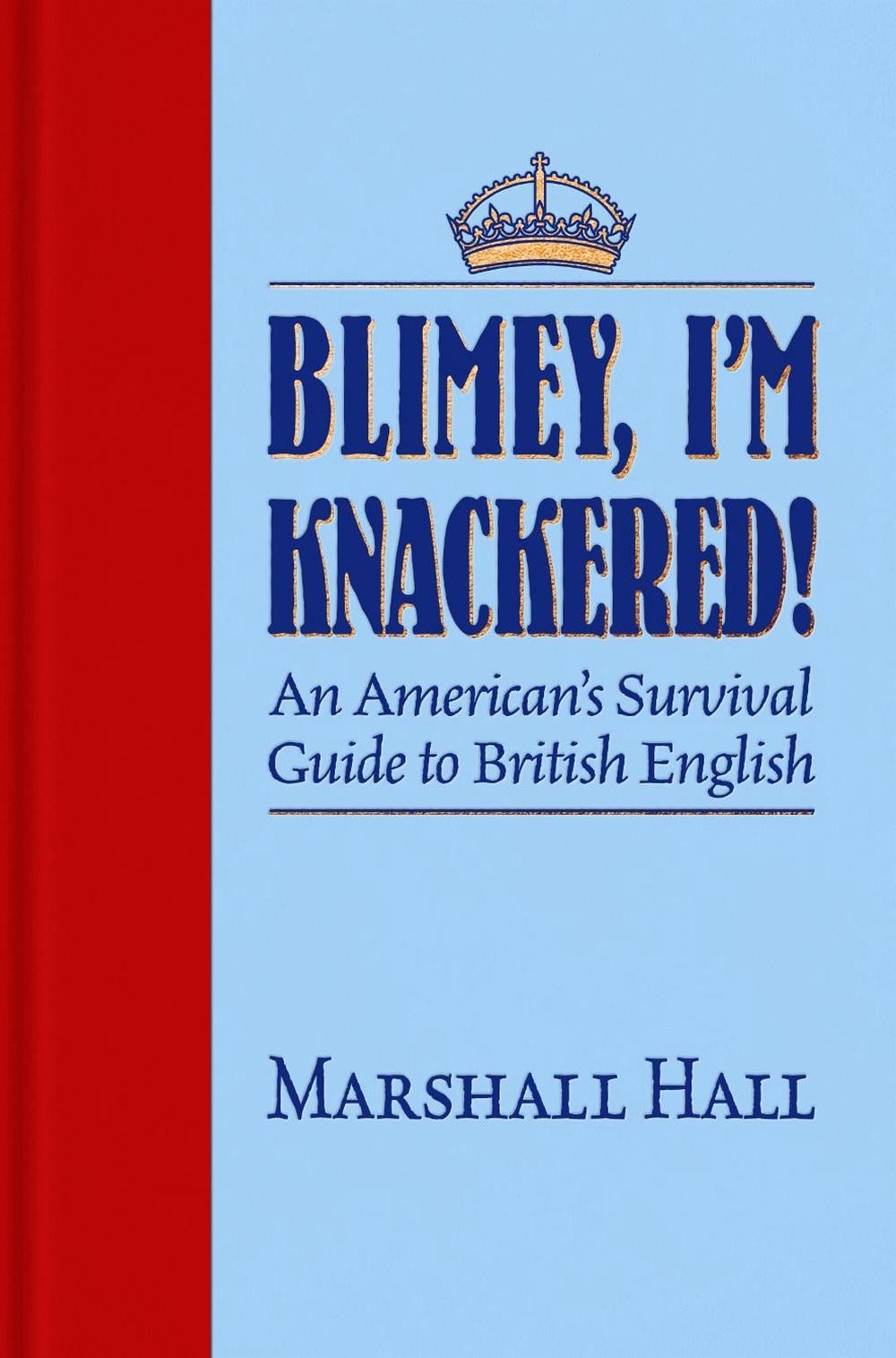 Blimey, I'm Knackered! by Marshall Hall - ISBN: 9781945501517