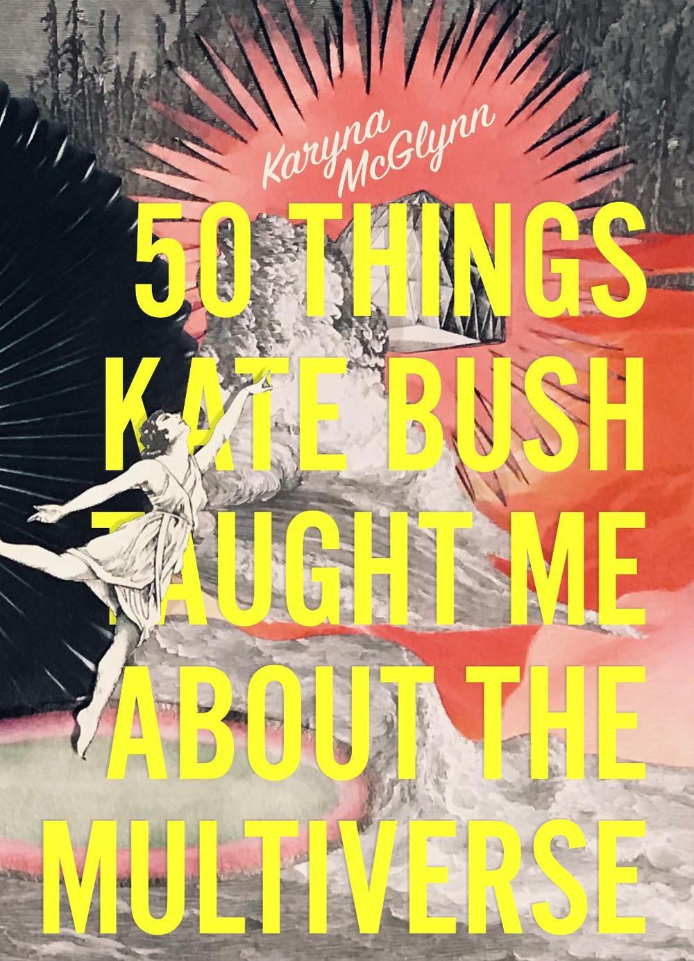 50 Things Kate Bush Taught Me About the Multiverse, 9781946448941