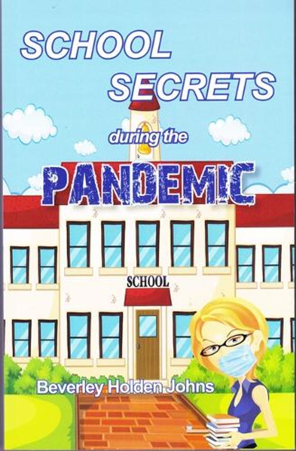 School Secrets During the Pandemic by Beverley Holden Johns, Paperback