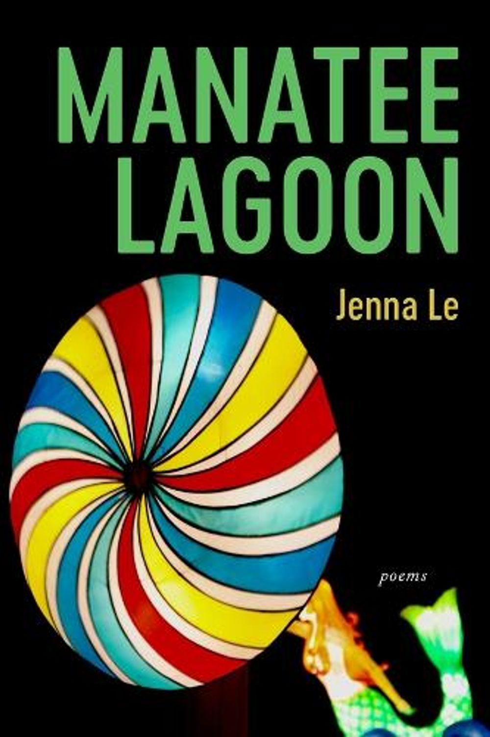 Manatee Lagoon – Poems by Jenna Le - ISBN: 9781946724519