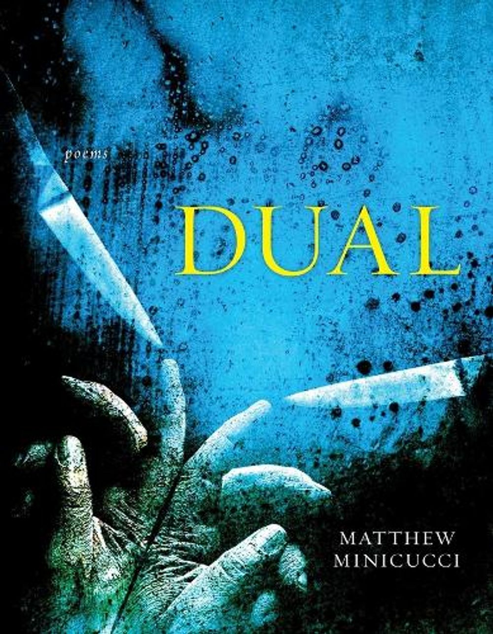 Dual – Poems by Matthew Minicucci - ISBN: 9781946724670