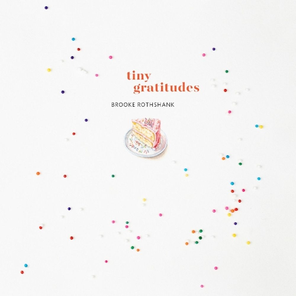 Tiny Gratitudes by Brooke Rothshanks - ISBN: 9781946764171