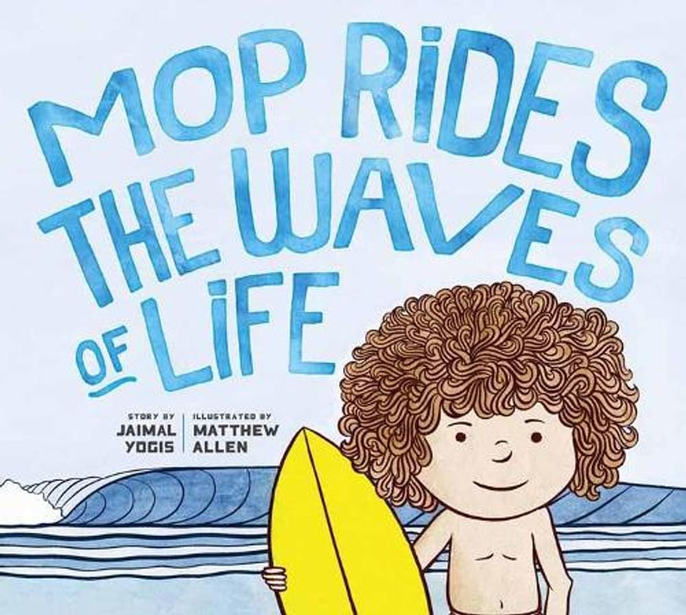 Mop Rides the Waves of Life by Jaimal Yogis - ISBN: 9781946764607