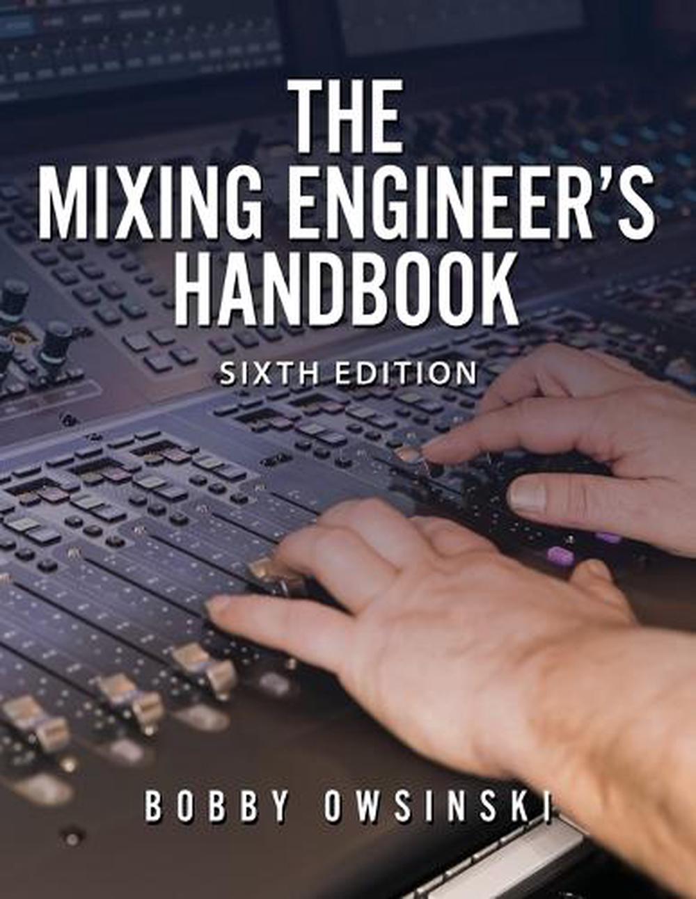 The Mixing Engineer's Handbook 6th Edition, 9781946837523