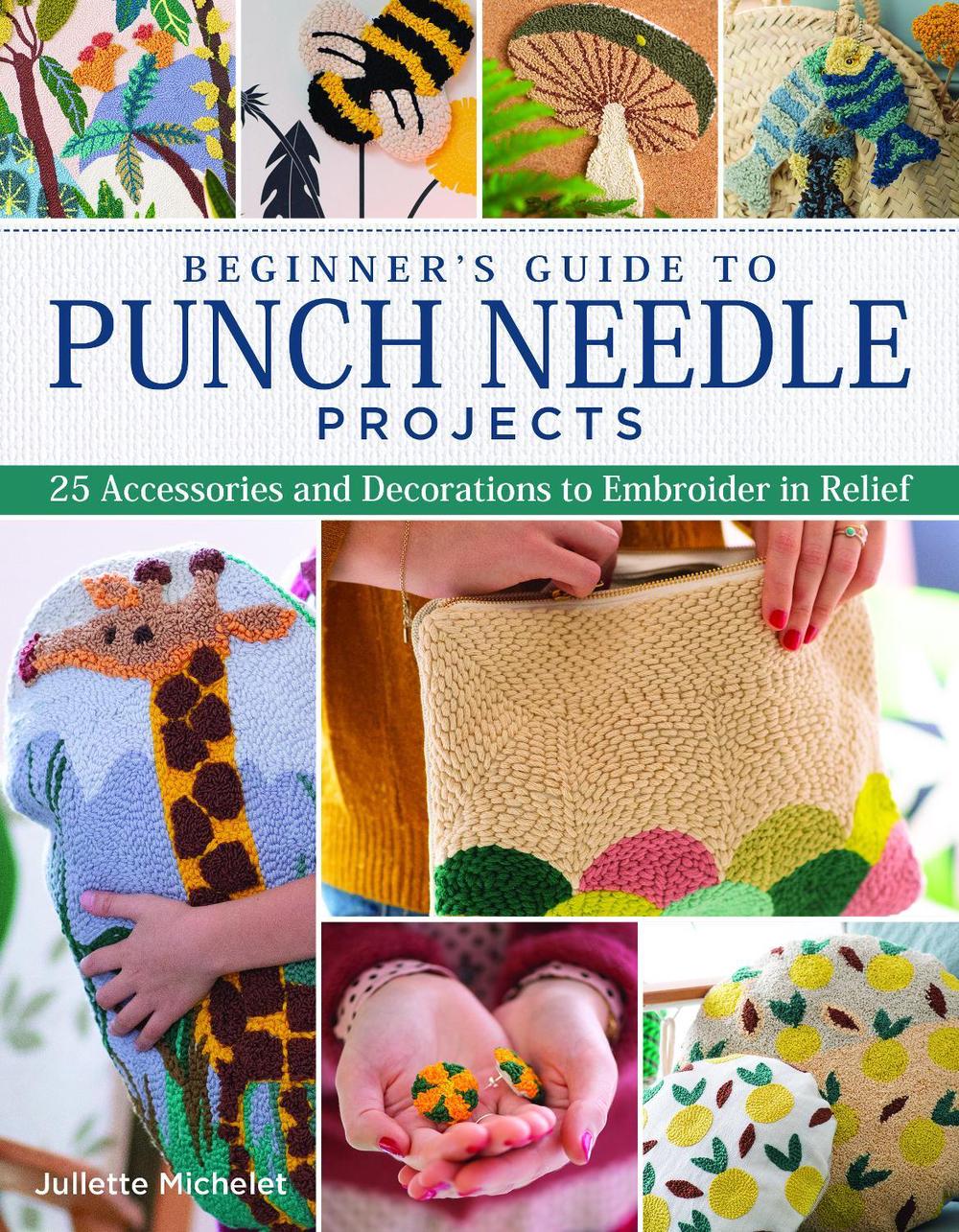 Beginner's Guide to Punch Needle Projects by Juliette Michelet - ISBN: 9781947163324