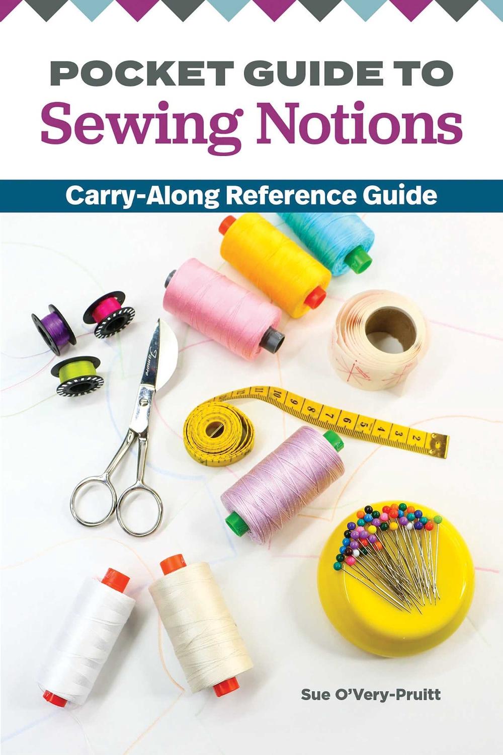 Pocket Guide to Sewing Notions by Sue O'Very-Pruitt - ISBN: 9781947163430