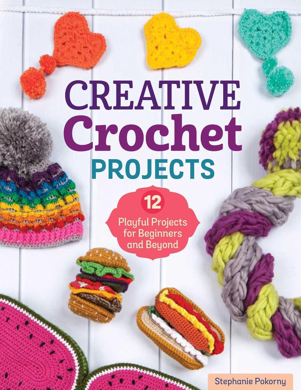 Creative Crochet Projects by Stephanie Pokorny - ISBN: 9781947163638