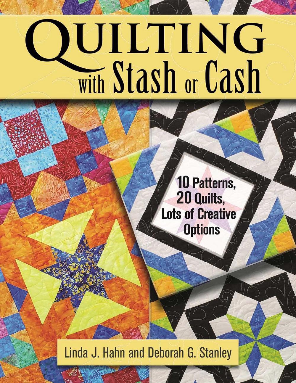 Quilting with Stash or Cash by Linda J. Hahn - ISBN: 9781947163652