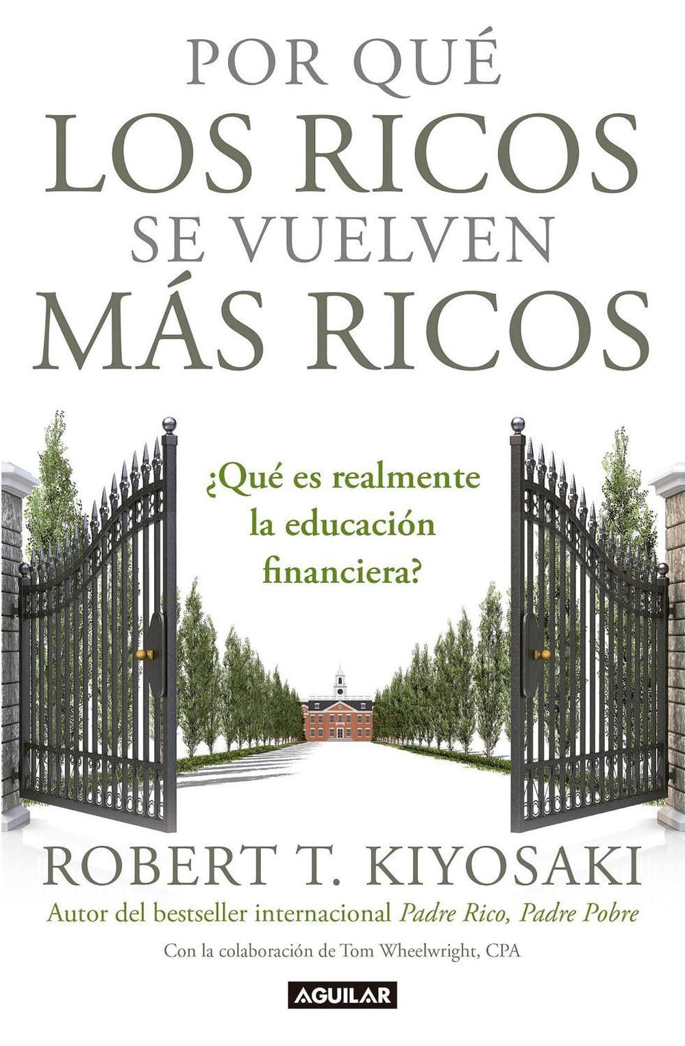 Por qué los ricos se vuelven más ricos: ¿Qué es realmente la educación financiera?/Why the Rich Are Getting Richer:What Is Financial Education..really? by Robert T. Kiyosaki - ISBN: 9781947783126