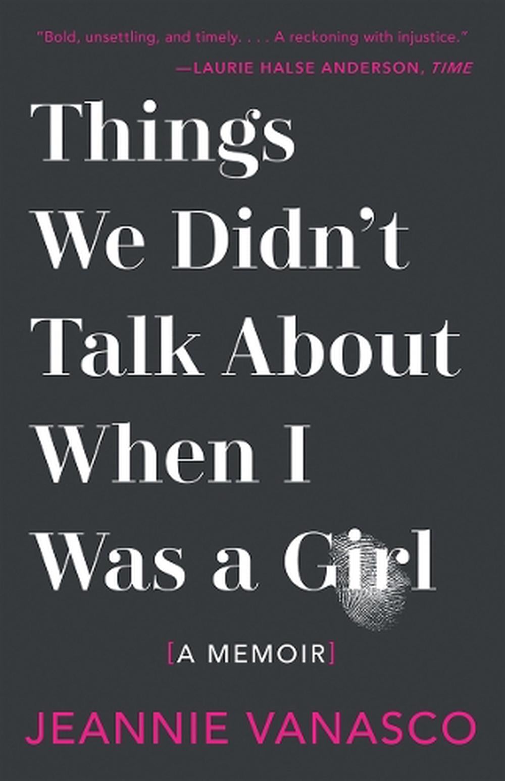 Things We Didn't Talk About When I Was a Girl by Jeannie Vanasco - ISBN: 9781947793453