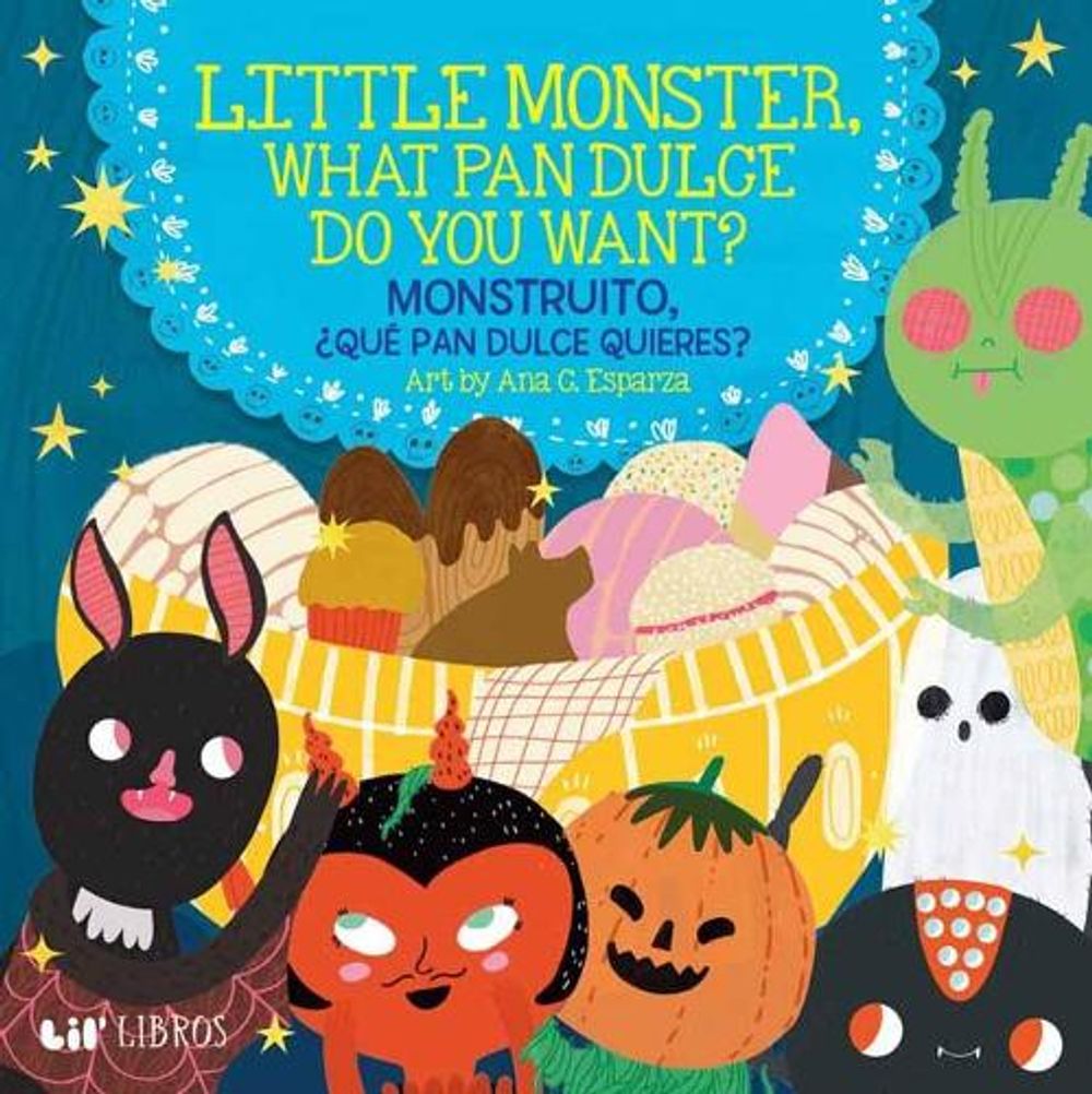 Cover of Little Monster, What Pan Dulce Do You Want? / ¿Monstruito, qué pan dulce quieres? (Bilingual: English/Spanish)