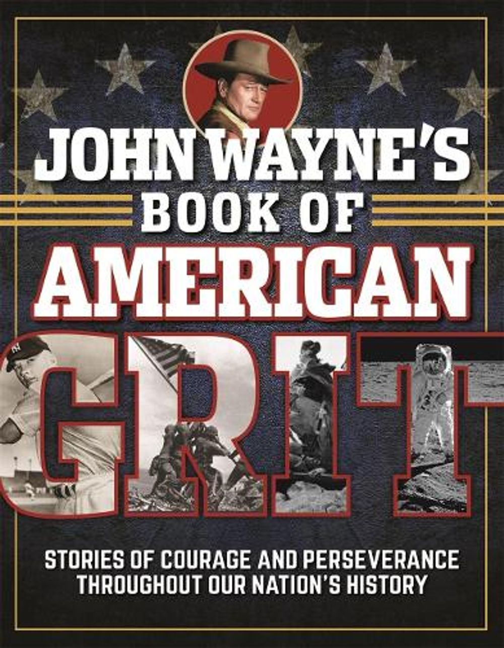 John Wayne's Book of American Grit by Editors of the Official John Wayne Magazine - ISBN: 9781948174572