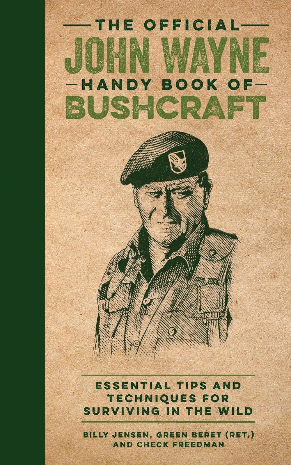 The Official John Wayne Handy Book of Bushcraft by Billy Jensen - ISBN: 9781948174824