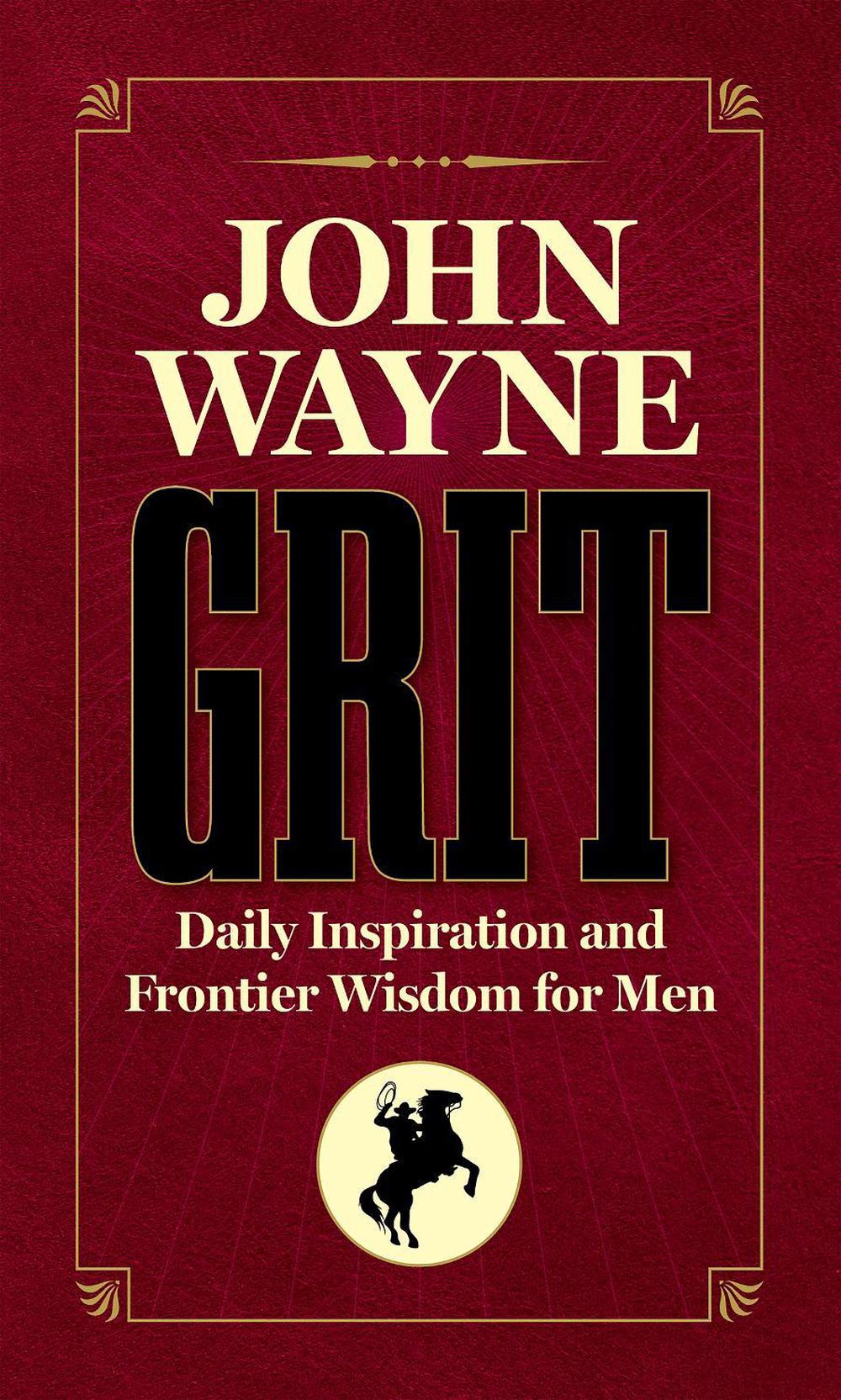 John Wayne Grit by Editors of the Official John Wayne Magazine - ISBN: 9781948174978