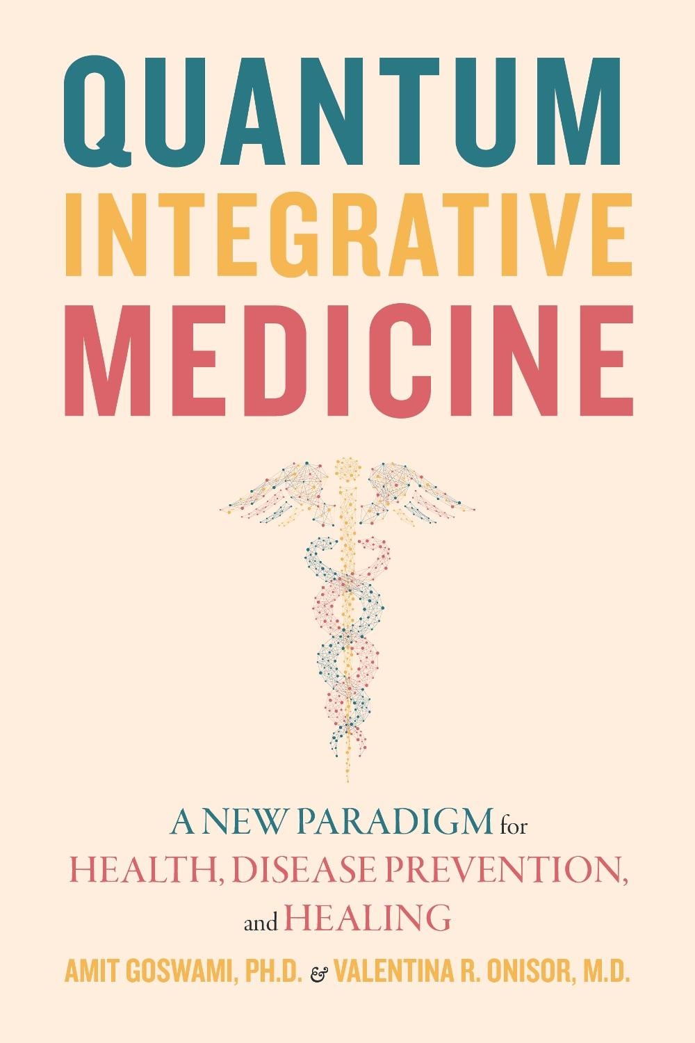 Quantum Integrative Medicine by Amit Goswami - ISBN: 9781948626873