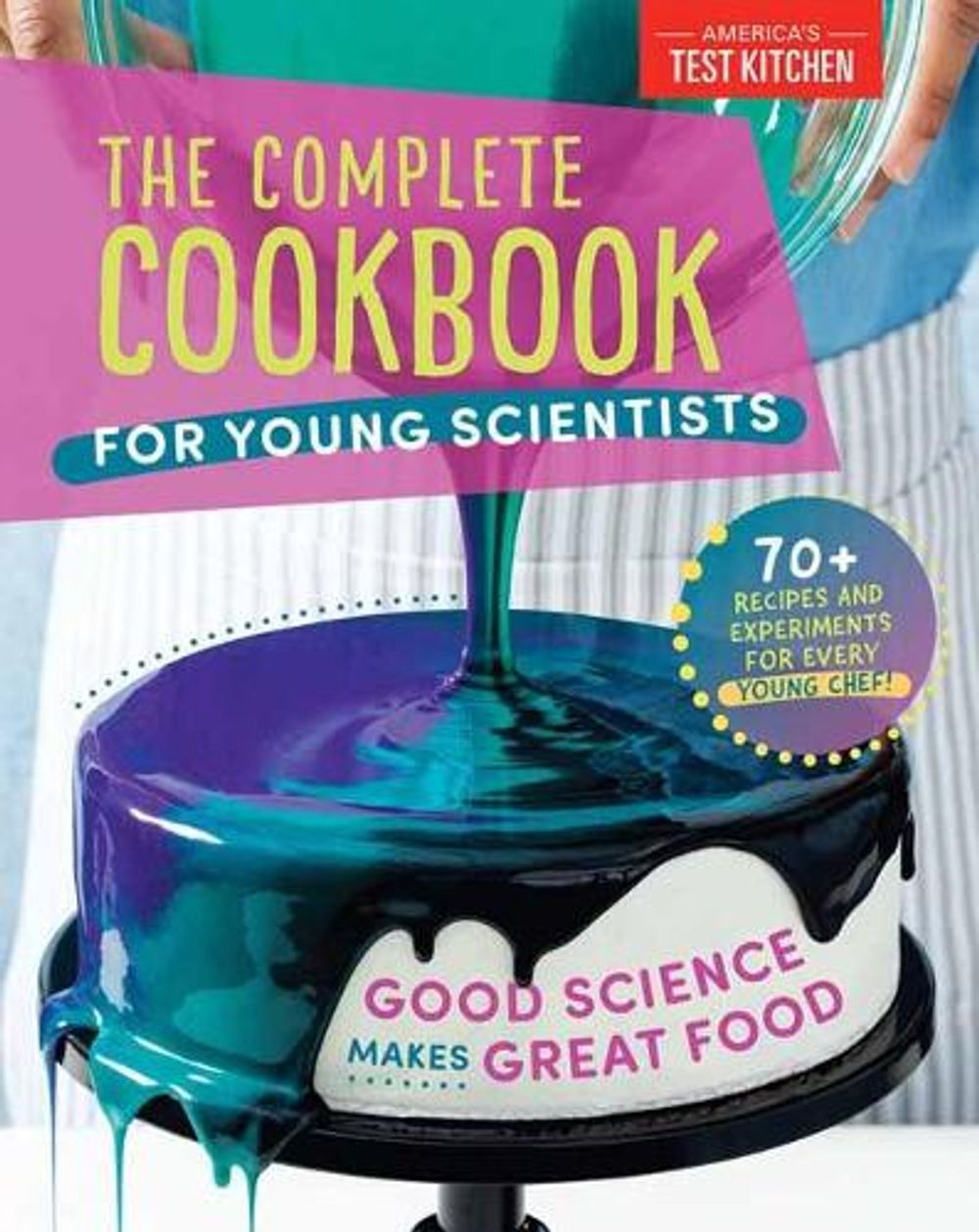 The Complete Cookbook for Young Scientists by America's Test Kitchen Kids America's Test Kitchen Kids - ISBN: 9781948703666