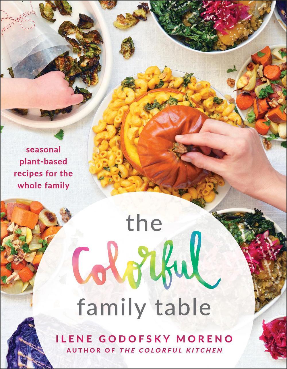 The Colorful Family Table by Ilene Godofsky Moreno - ISBN: 9781948836470