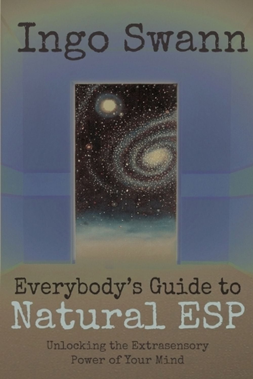 Everybody's Guide to Natural ESP by Ingo Swann - ISBN: 9781949214833
