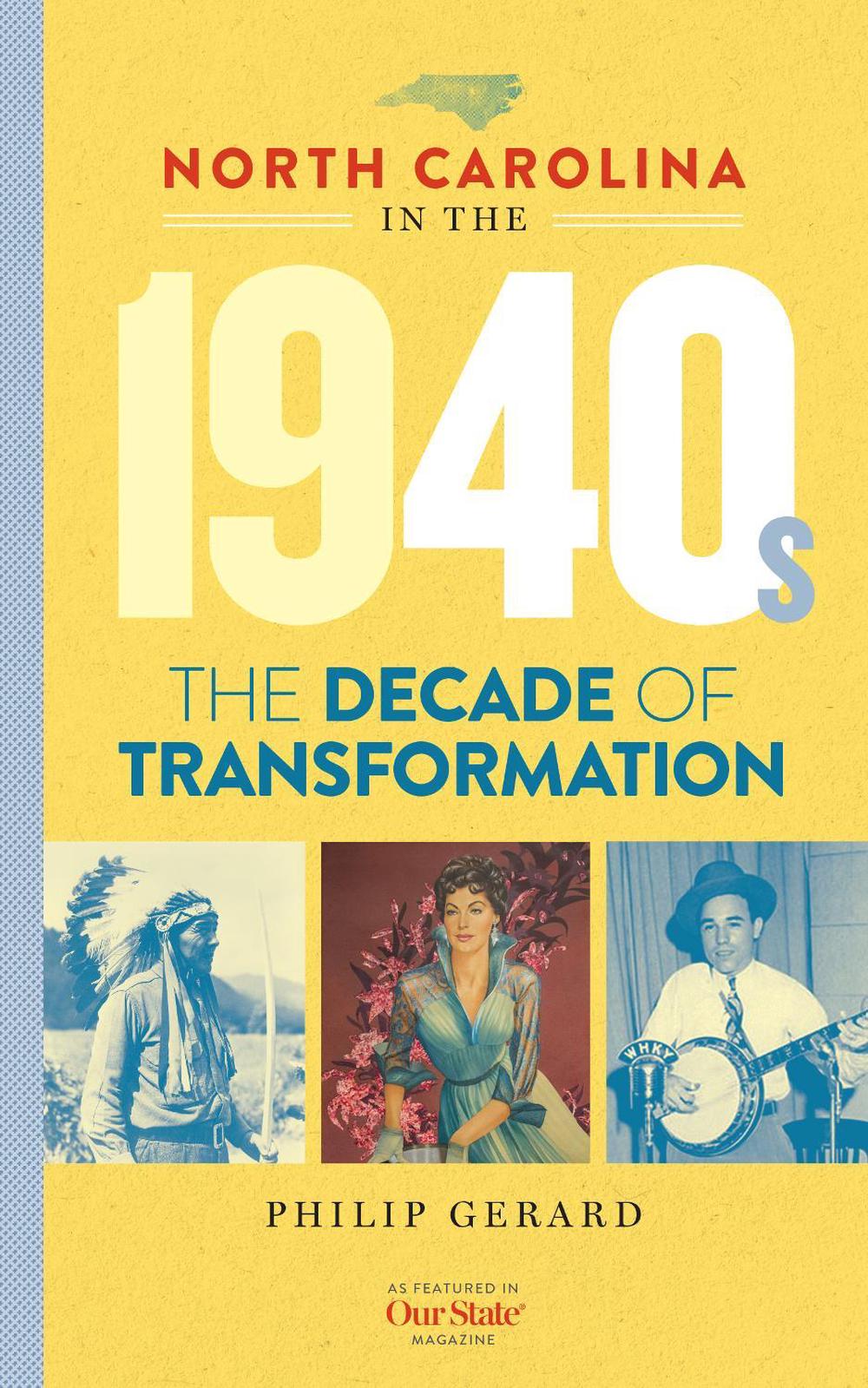 North Carolina in the 1940s: The Decade of Transformation by Philip Gerard (Engl
