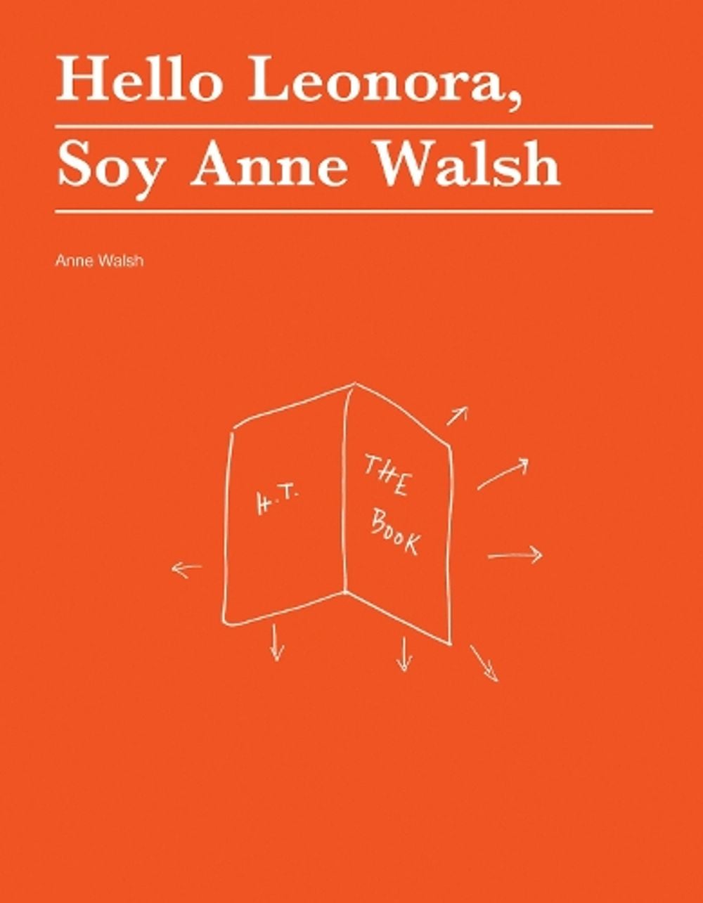 Hello Leonora, Soy Anne Walsh by Anne Walsh - ISBN: 9781949484038