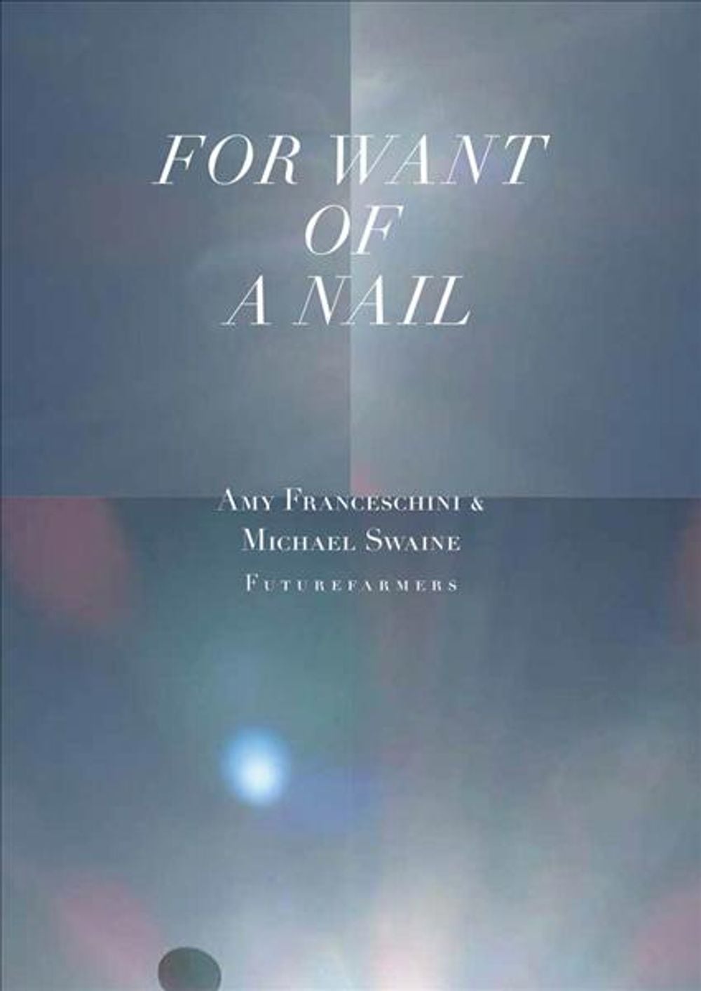 For Want of a Nail by Amy Franceschini - ISBN: 9781949484045