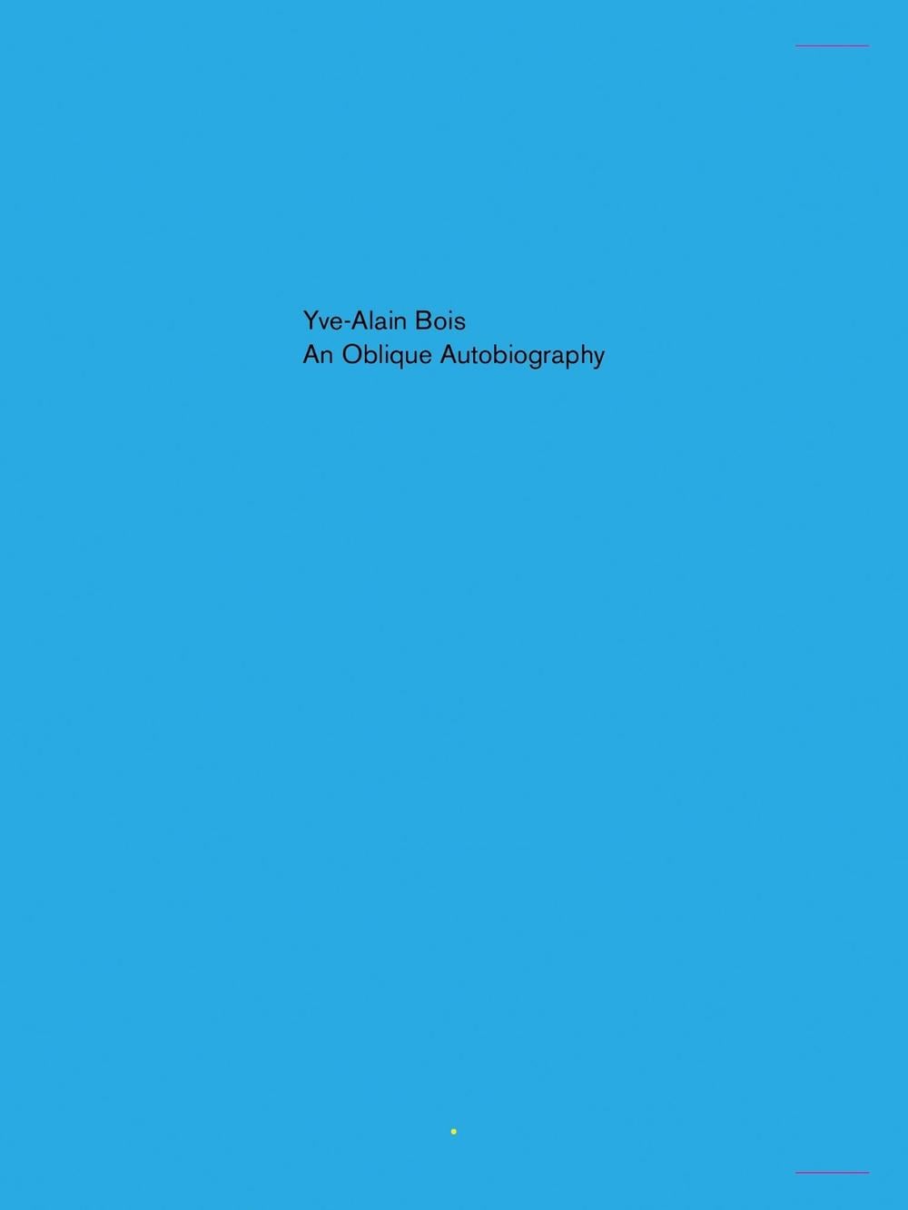Oblique Autobiography, An by Yve-Alain Bois - ISBN: 9781949484083