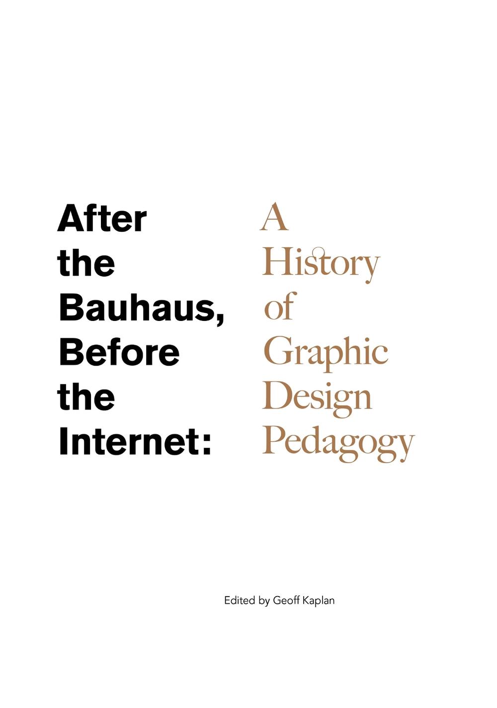 After the Bauhaus, Before the Internet by Geoff Kaplan - ISBN: 9781949484090
