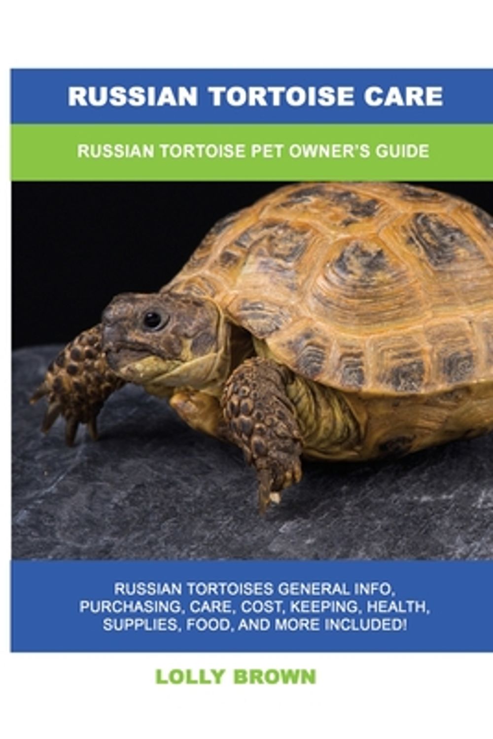 Russian Tortoise Care by Lolly Brown - ISBN: 9781949555486