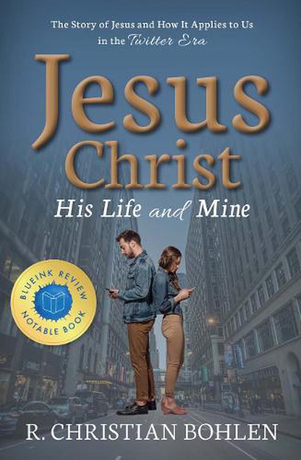 Jesus Christ, His Life and Mine, 9781949572001
