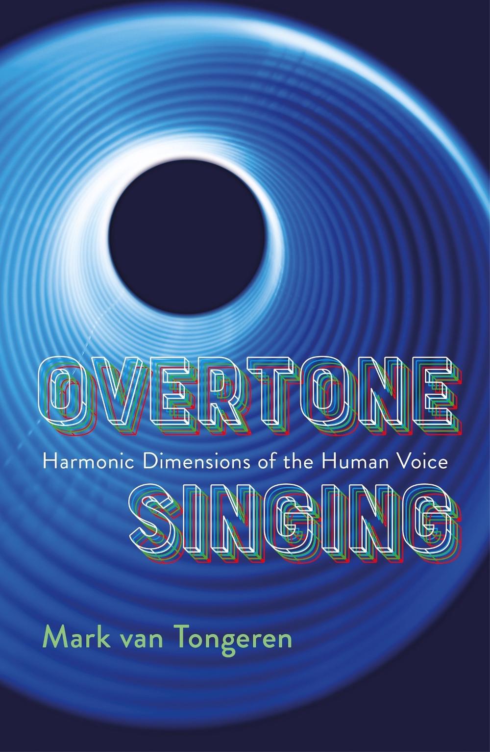 Overtone Singing by Mark Van Tongeren - ISBN: 9781949597226