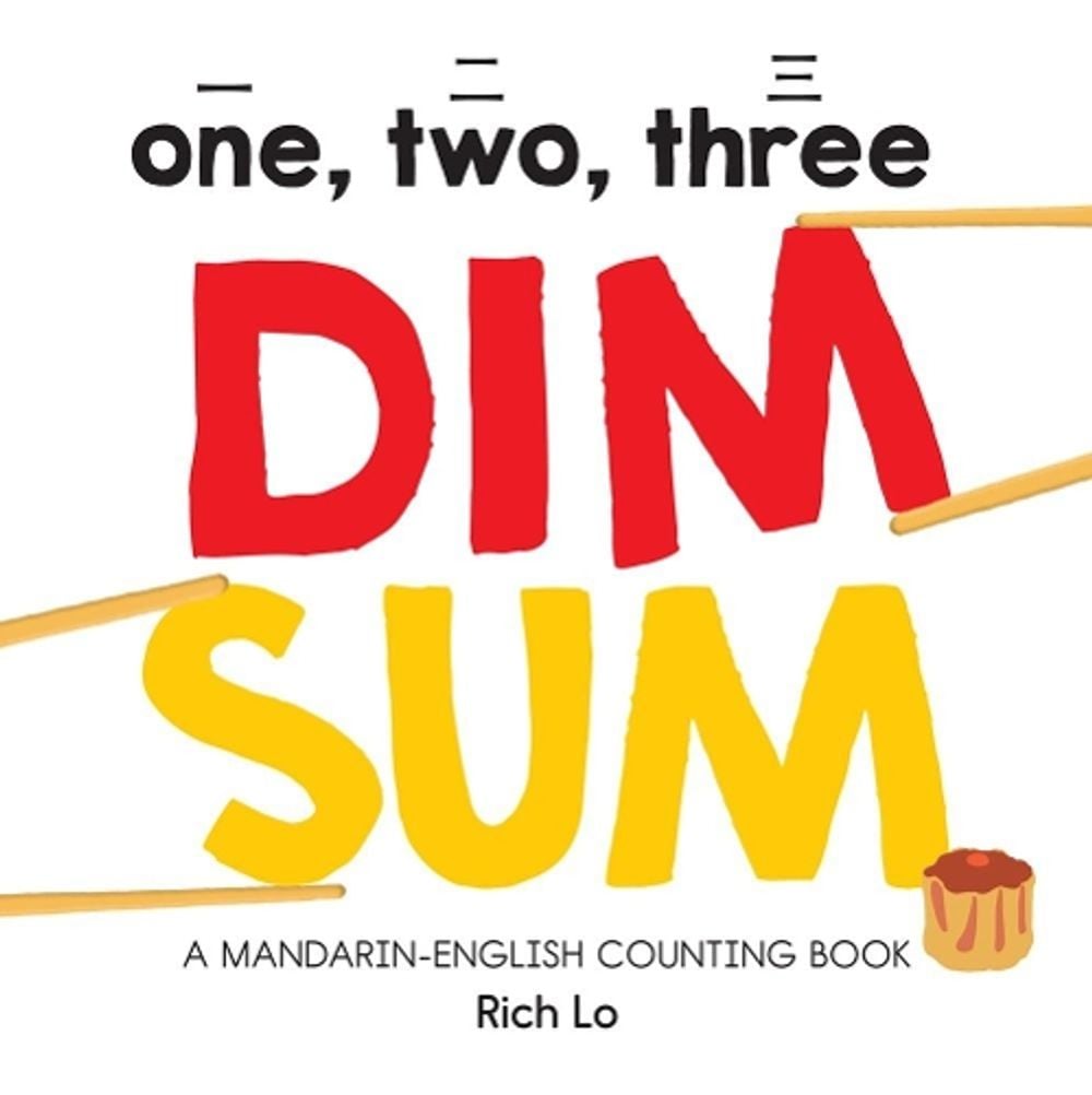 One, Two, Three Dim Sum: A Mandarin-English Counting Book by Rich Lo - ISBN: 9781950500017