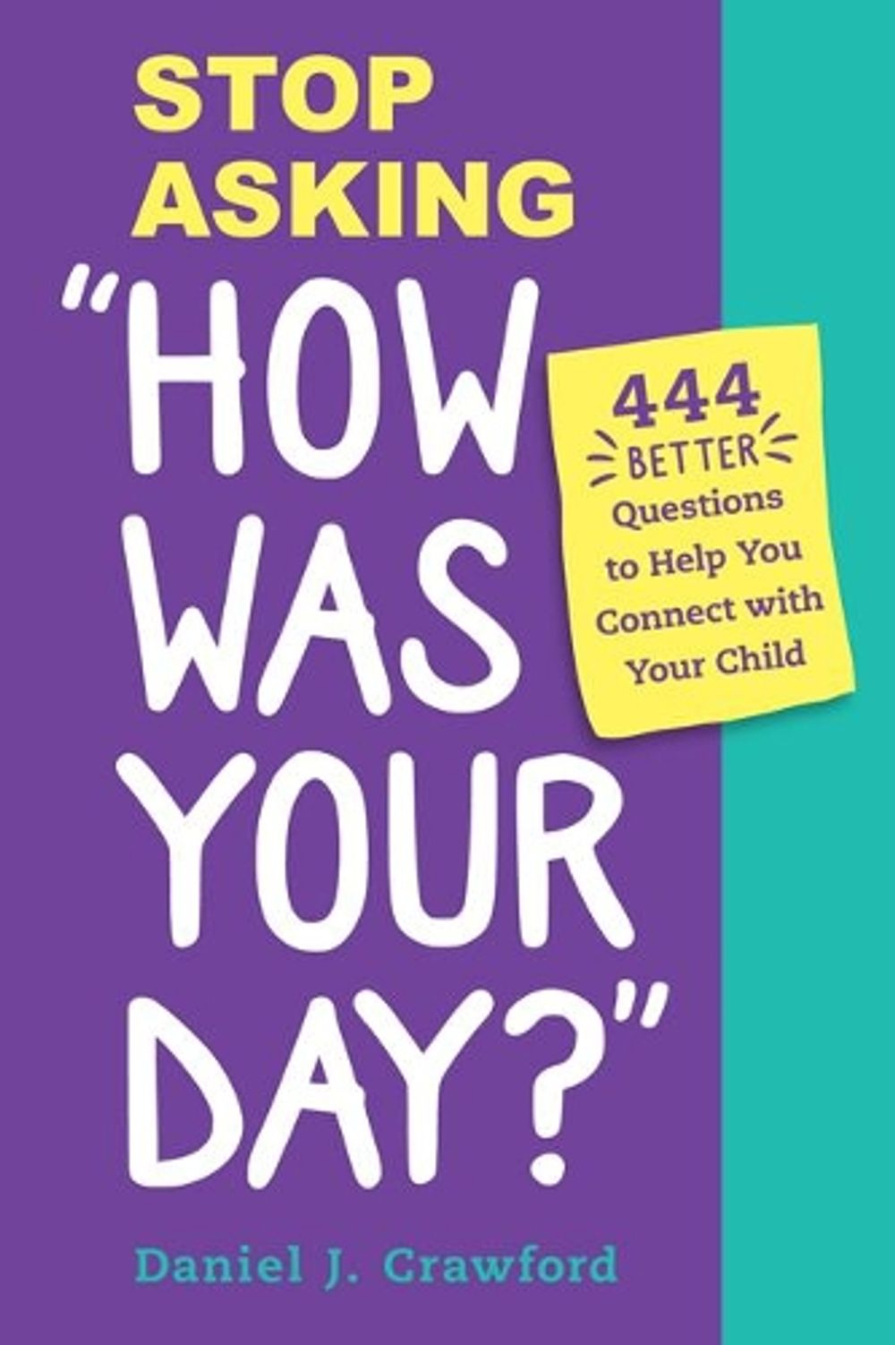 Stop Asking "How Was Your Day?" by Daniel J. Crawford - ISBN: 9781950500499