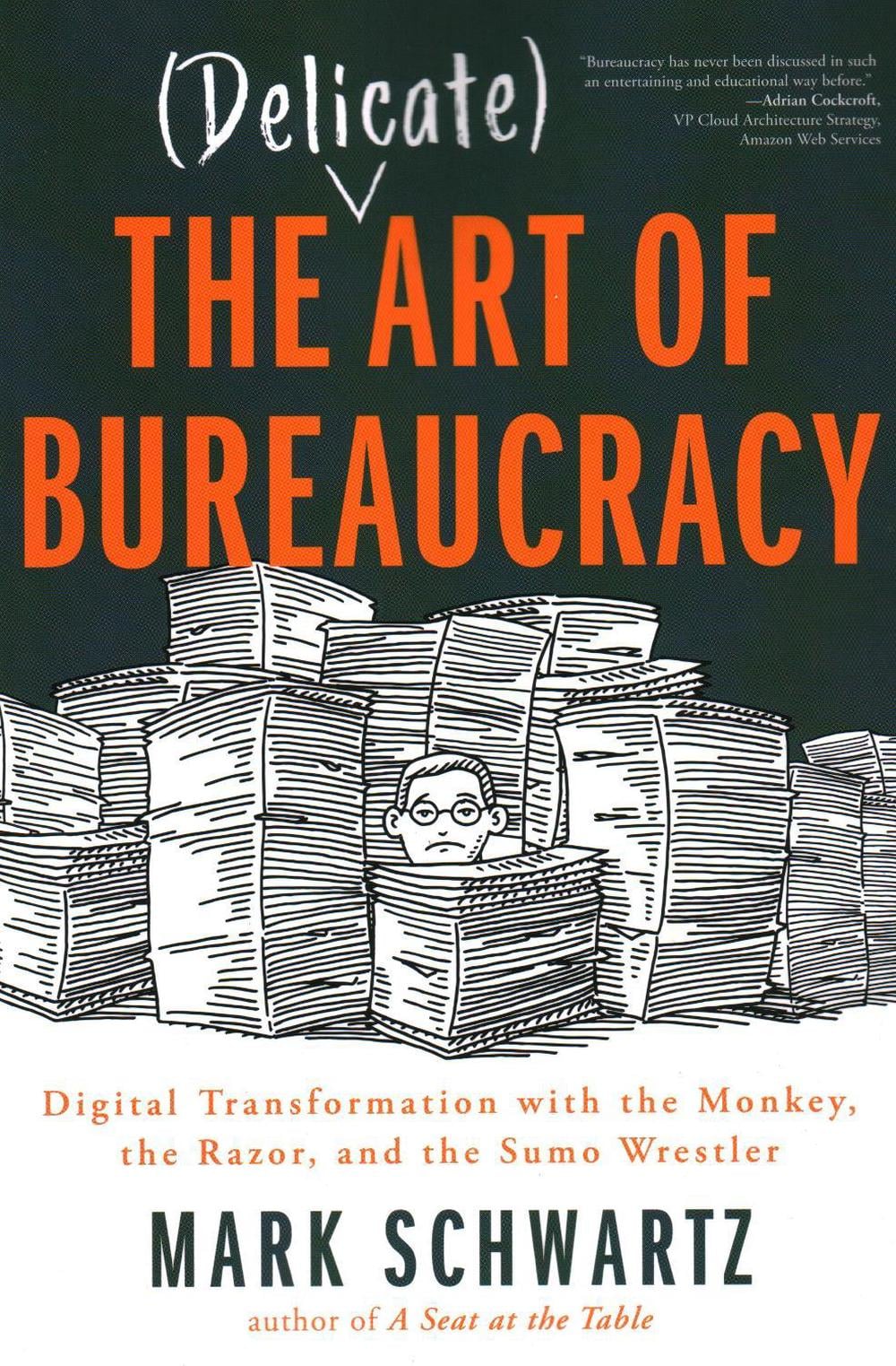 The Delicate Art of Bureaucracy by Mark Schwartz Mark Schwartz - ISBN: 9781950508150