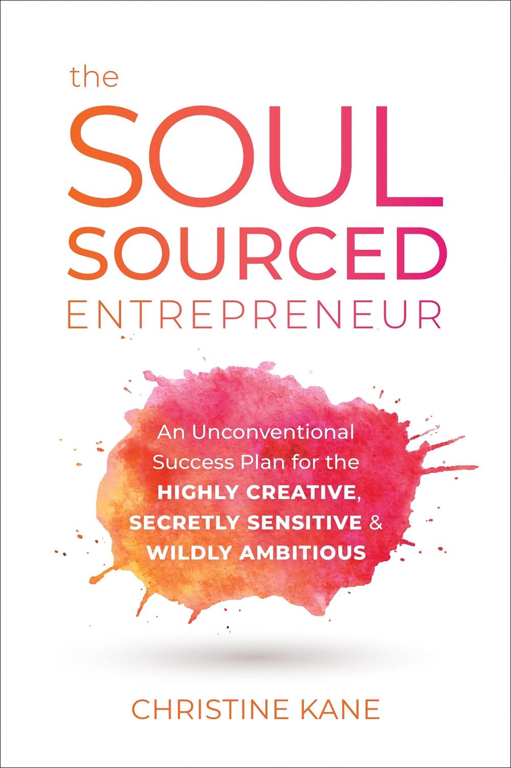 The Soul-Sourced Entrepreneur by Christine Kane - ISBN: 9781950665440