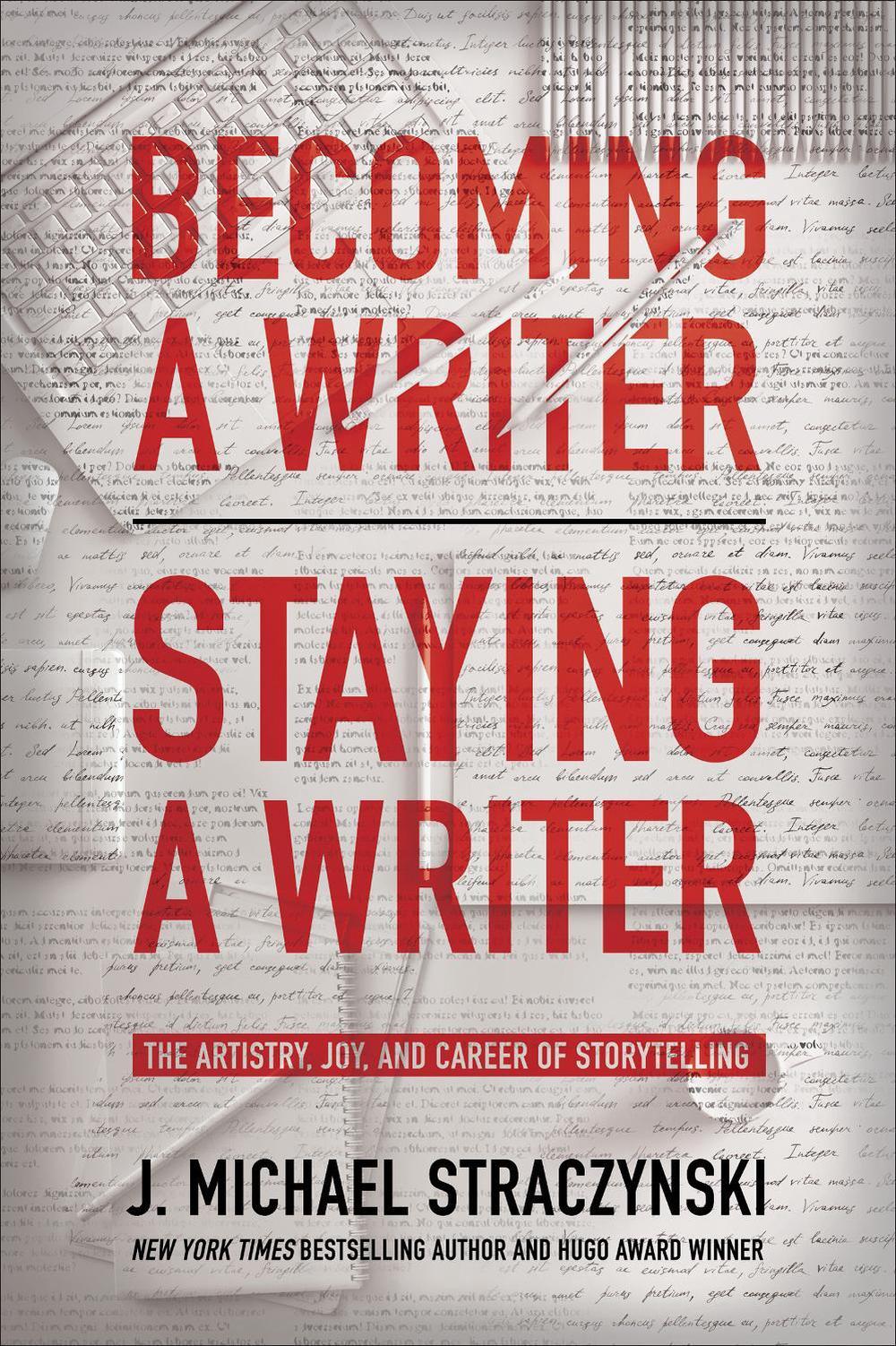 Becoming a Writer, Staying a Writer by J. Michael Straczynski - ISBN: 9781950665884