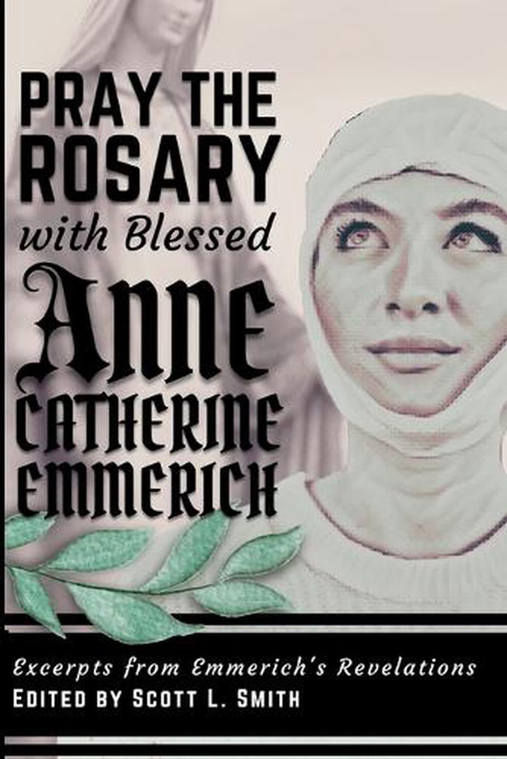 Pray the Rosary with Blessed Anne Catherine Emmerich by Bl Anne Catherine Emmerich - ISBN: 9781950782468