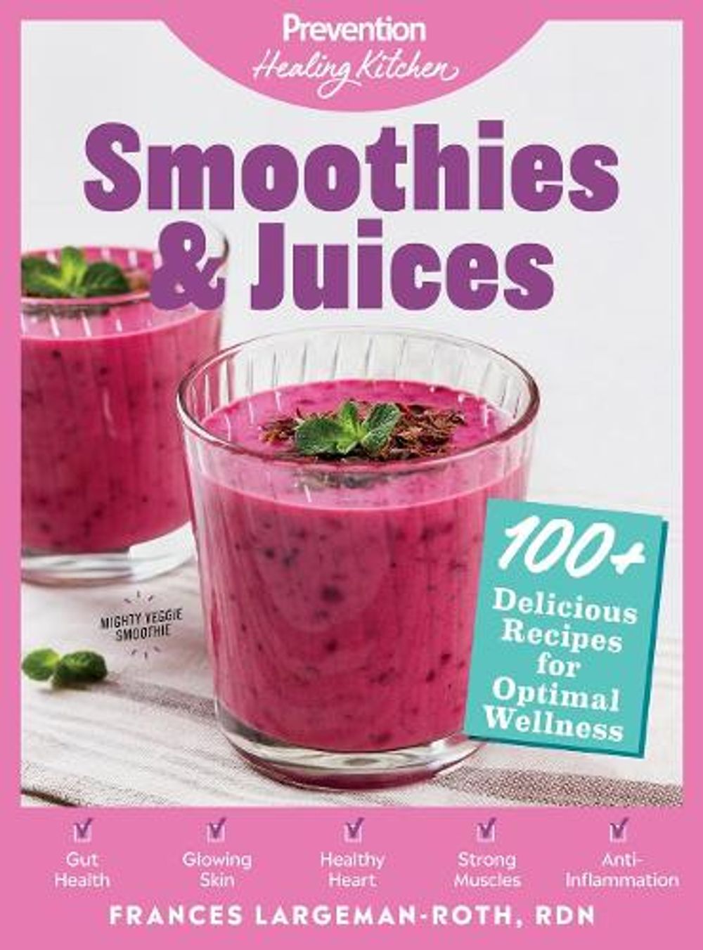 Smoothies & Juices: Prevention Healing Kitchen by Frances Largeman-Roth - ISBN: 9781950785025