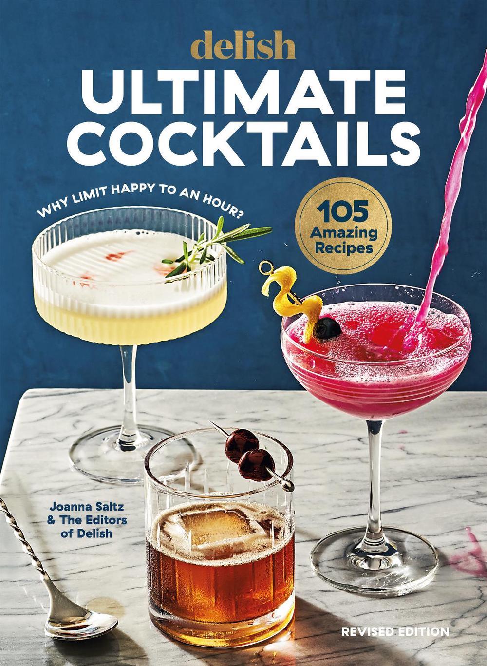Delish Ultimate Cocktails by Joanna Saltz - ISBN: 9781950785957