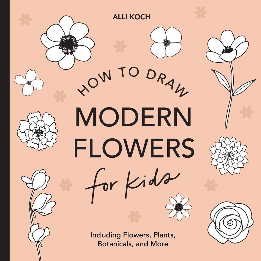 Modern Flowers: How to Draw Books for Kids with Flowers, Plants, and Botanicals by Alli Koch - ISBN: 9781950968213