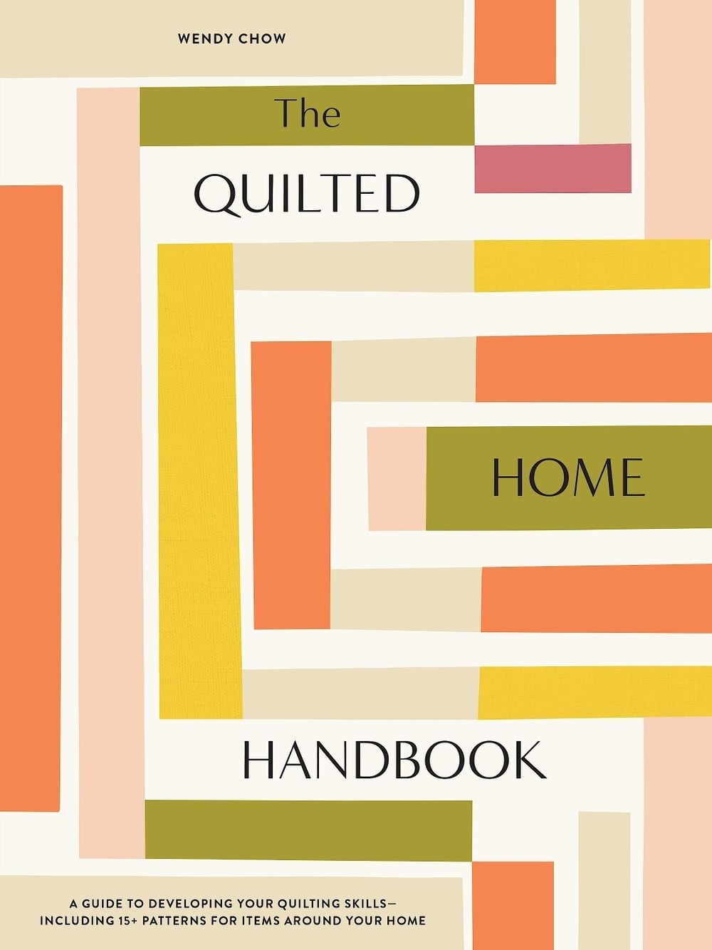 The Quilted Home Handbook by Wendy Chow - ISBN: 9781950968626