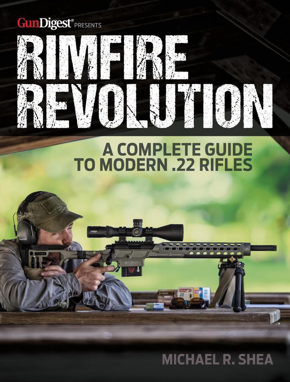 Rimfire Revolution: A Complete Guide to Modern .22 Rifles, 9781951115371