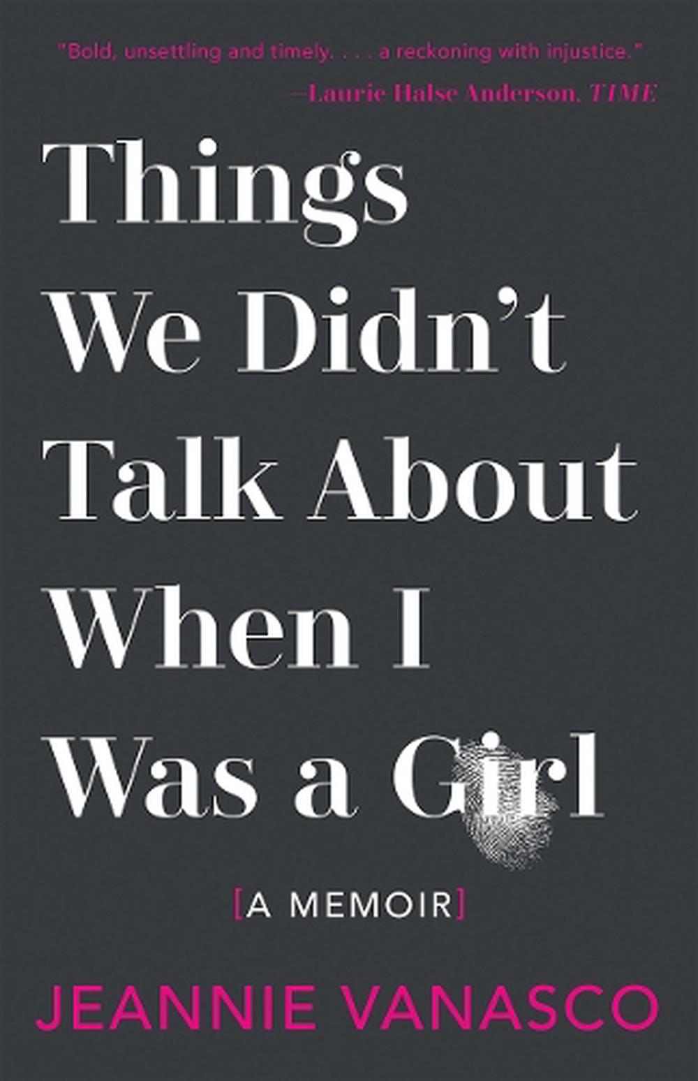 Things We Didn't Talk About When I Was A Girl by Jeannie Vanasco - ISBN: 9781951142032