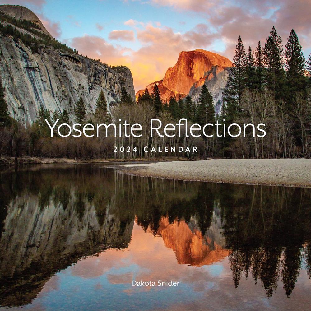 Dakota Snider Yosemite Reflections 2024 Calendar by Dakota Snider - ISBN: 9781951179304
