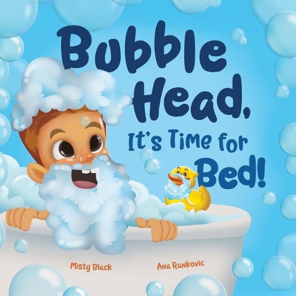Bubble Head, It's Time for Bed! by Misty Black - ISBN: 9781951292393