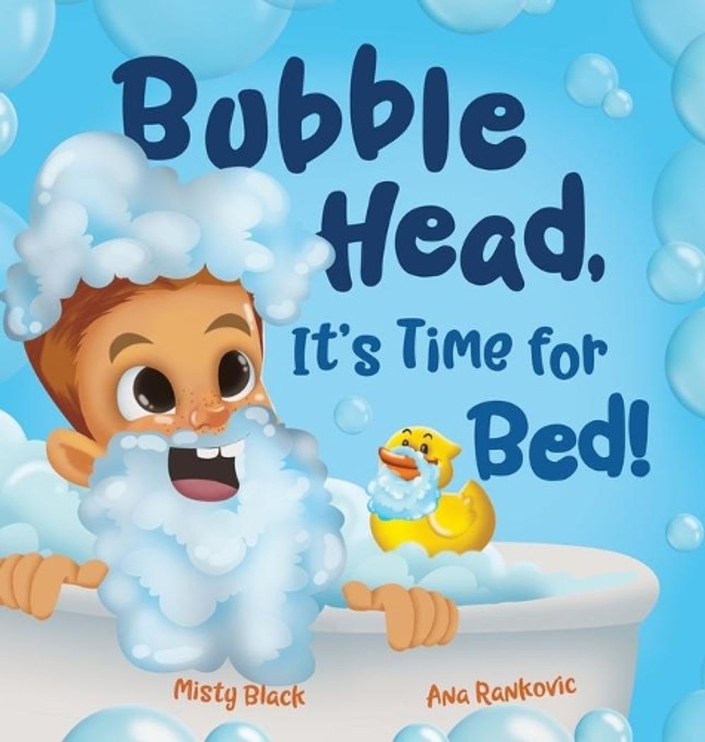 Bubble Head, It's Time for Bed! by Misty Black - ISBN: 9781951292409
