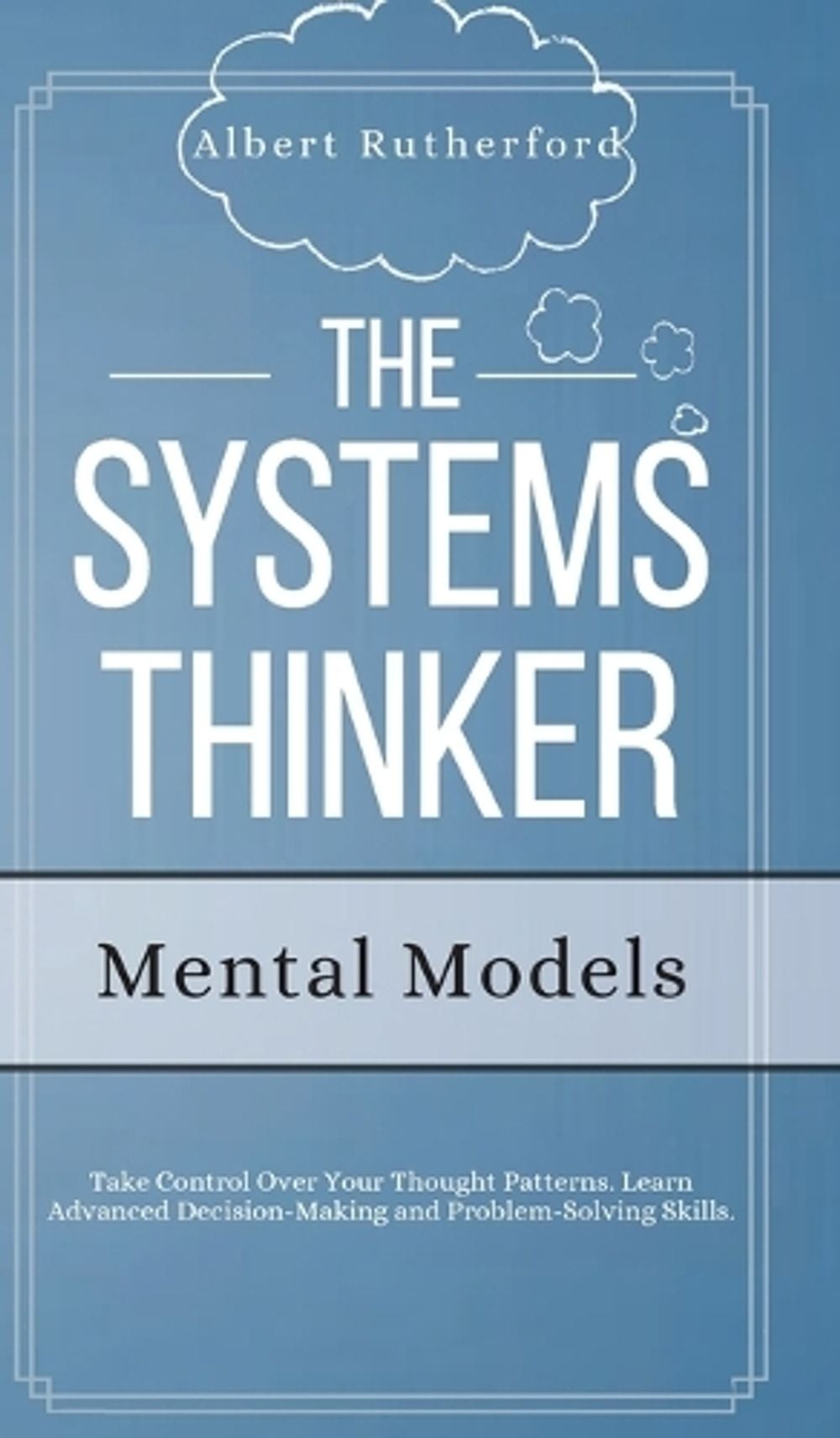The Systems Thinker - Mental Models by Albert Rutherford - ISBN: 9781951385798