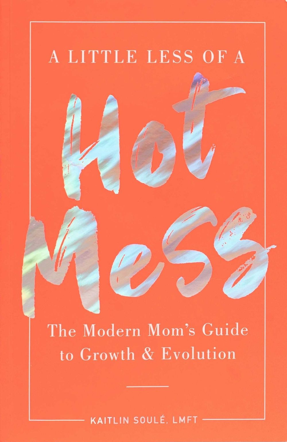 A Little Less of a Hot Mess by Kaitlin Soulé - ISBN: 9781951412418