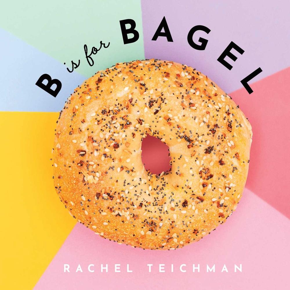 B is for Bagel by Rachel Teichman - ISBN: 9781951412470